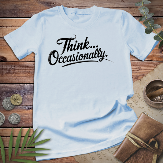 Think Occasionally Tee