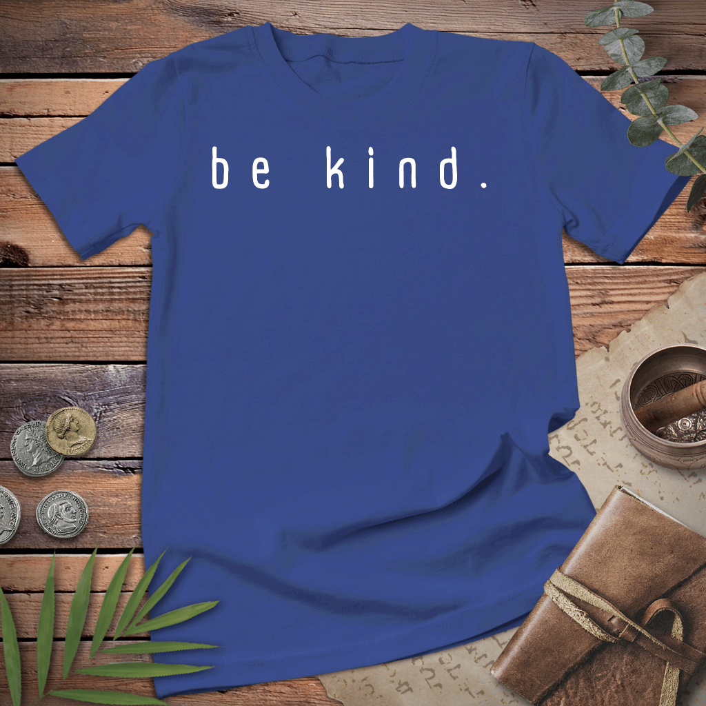 Be Kind. Tee