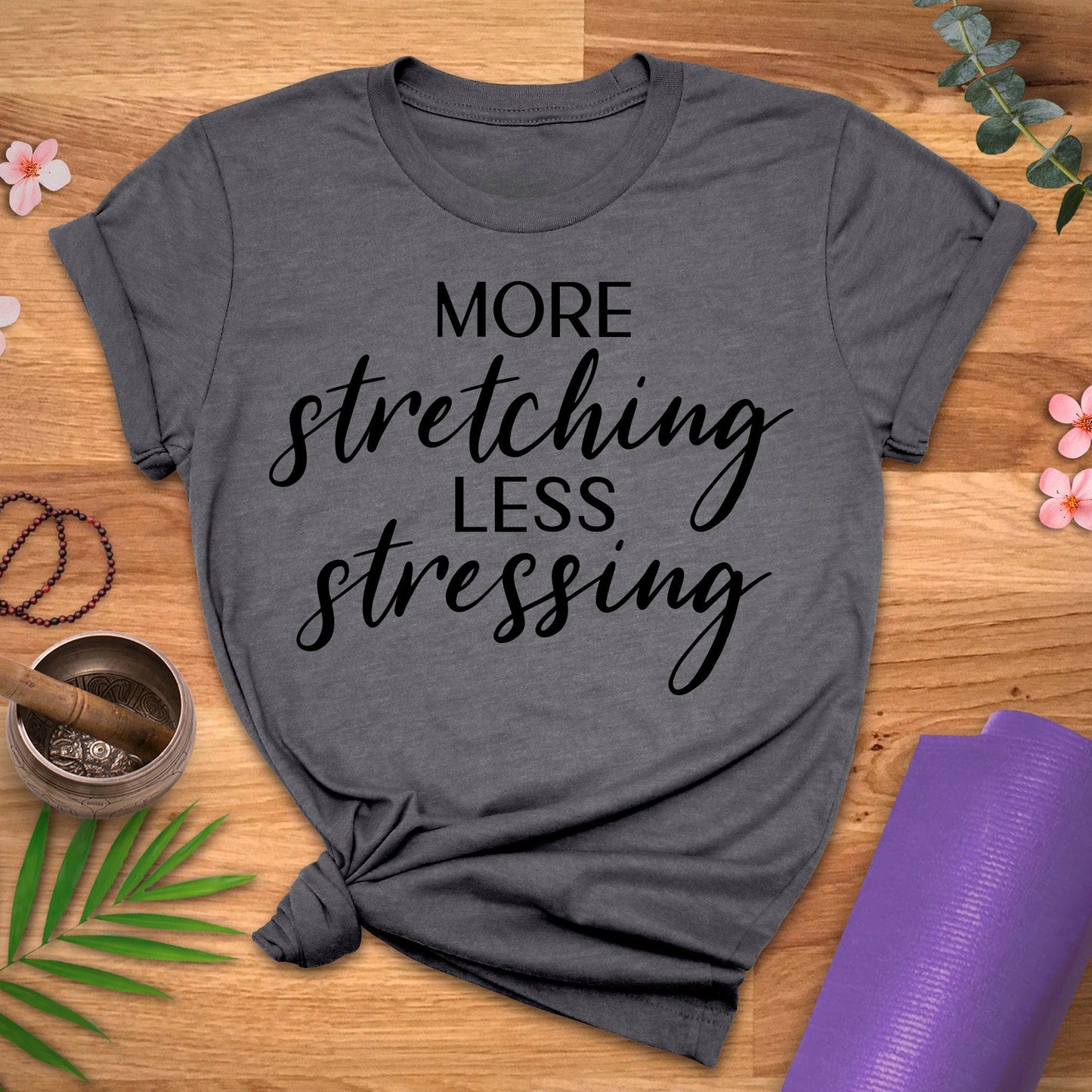 More Stretch Less Stress Tee