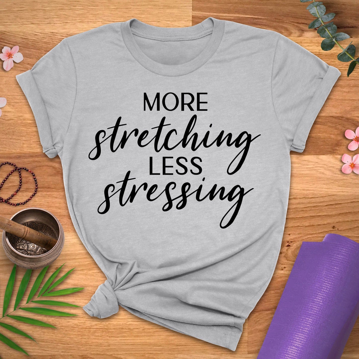 More Stretch Less Stress Tee