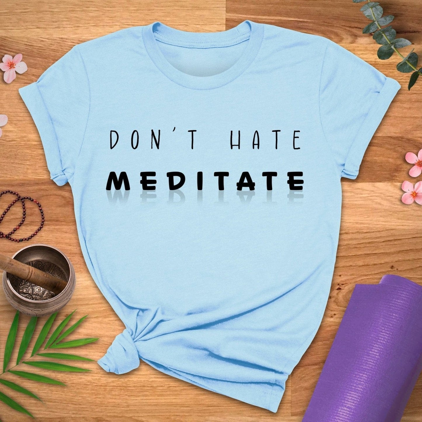 Don't Hate, Meditate Tee - ZenWear - T-Shirt