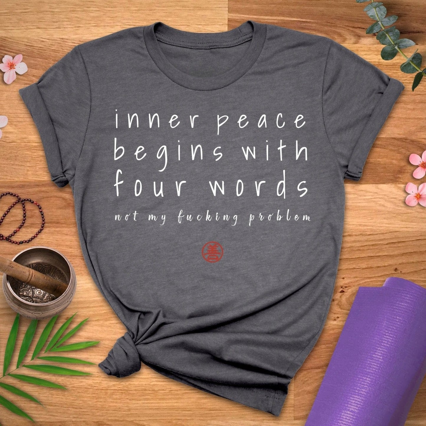 Inner Peace Not My Prob Tee - ZenWear - T - Shirt