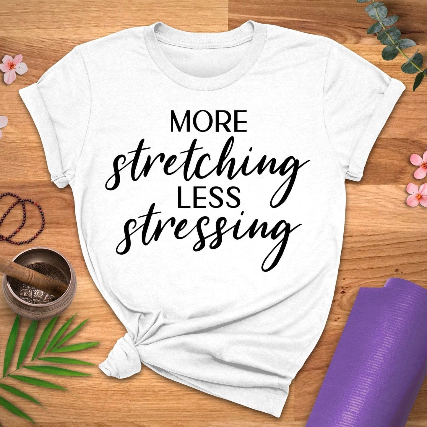 More Stretch Less Stress Tee - ZenWear - T-Shirt