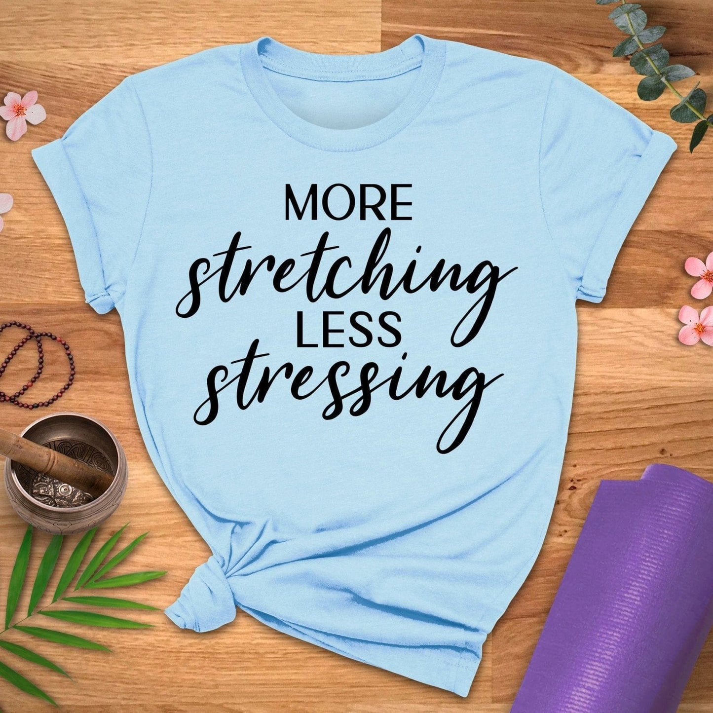 More Stretch Less Stress Tee - ZenWear - T-Shirt