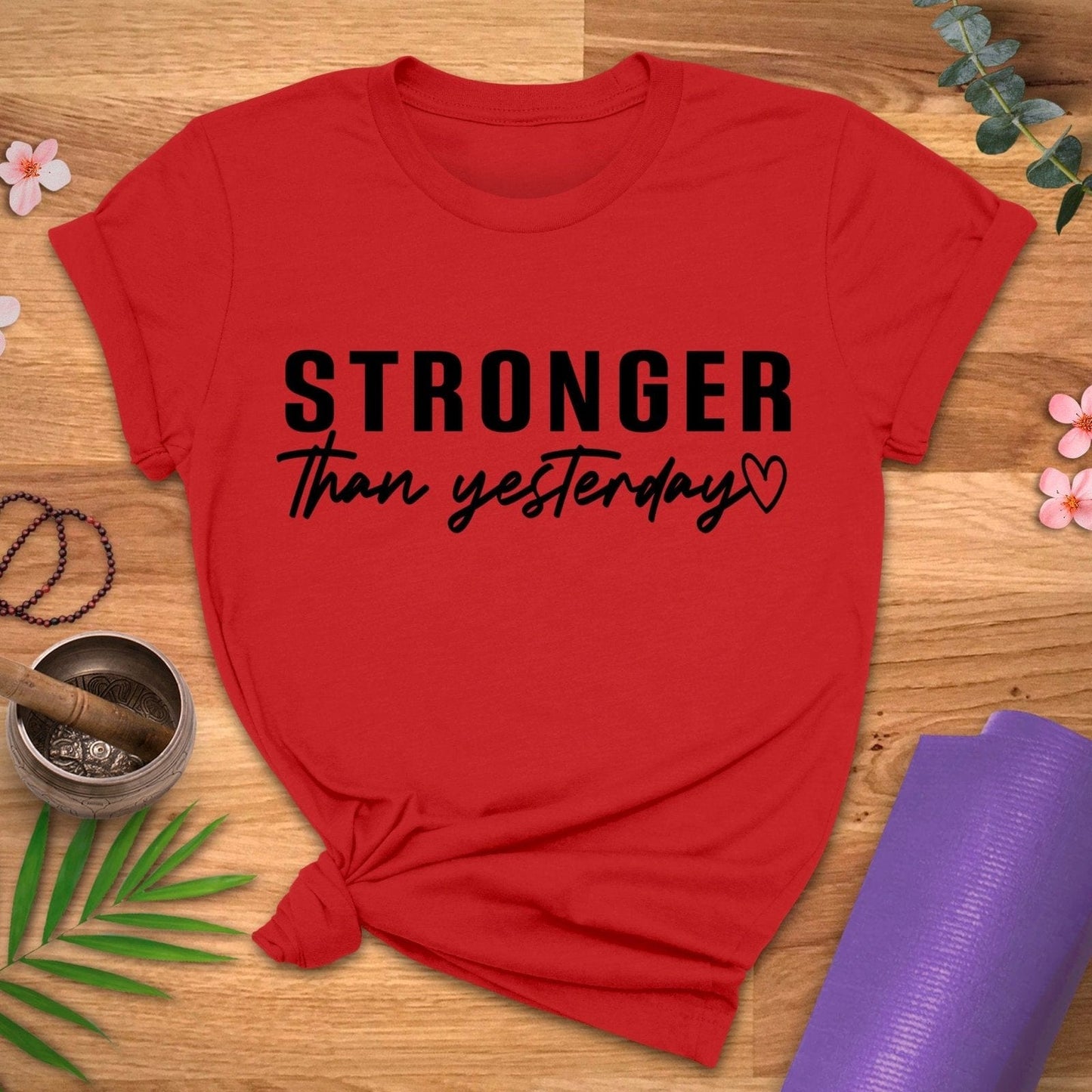 Stronger Than Yesterday Tee - ZenWear - T-Shirt